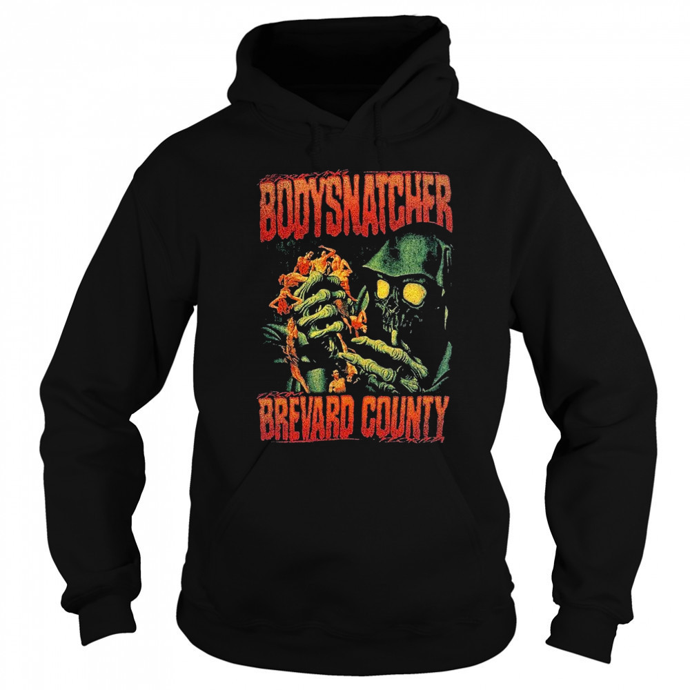Bodysnatcher Brevard County Horror Movie T-shirt Sweatshirt