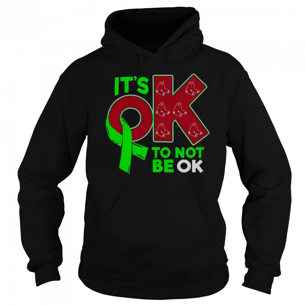 Boston Red Sox It’s Ok To Not Be Ok T-Shirt Sweatshirt