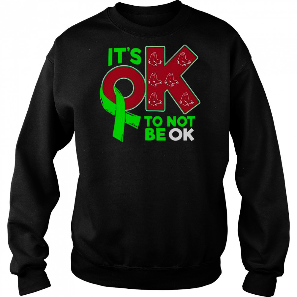 Boston Red Sox It’s Ok To Not Be Ok T-Shirt Hoodie