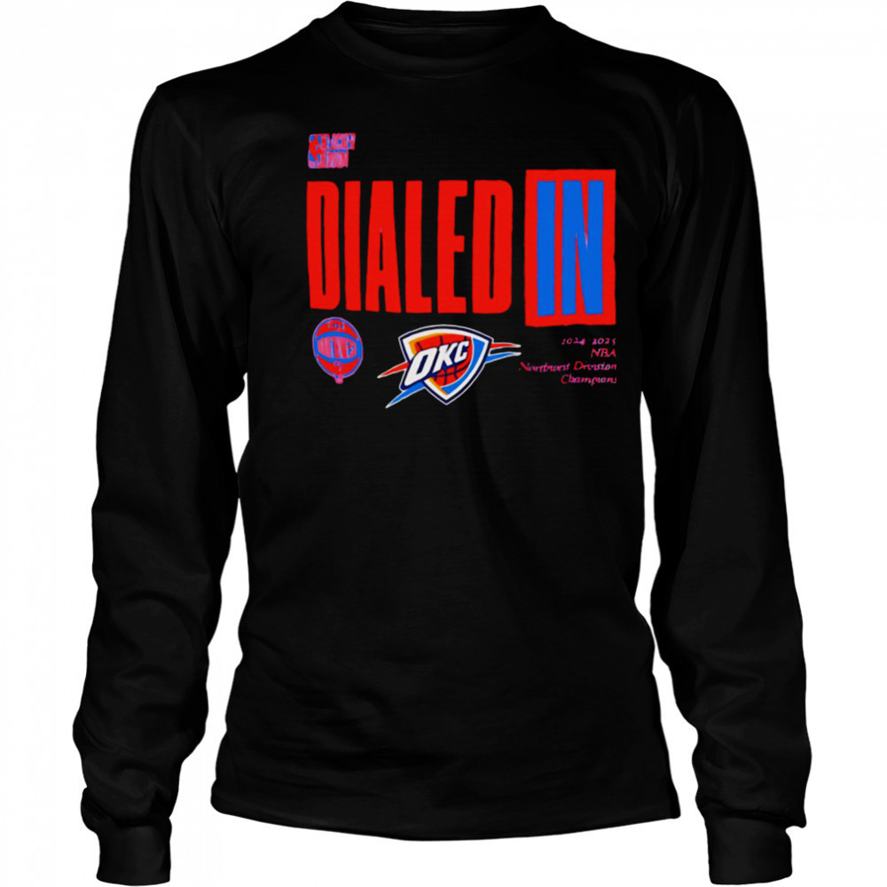 Dialed In 2025 Nba Playoffs Oklahoma City Thunder shirt Long Sleeved