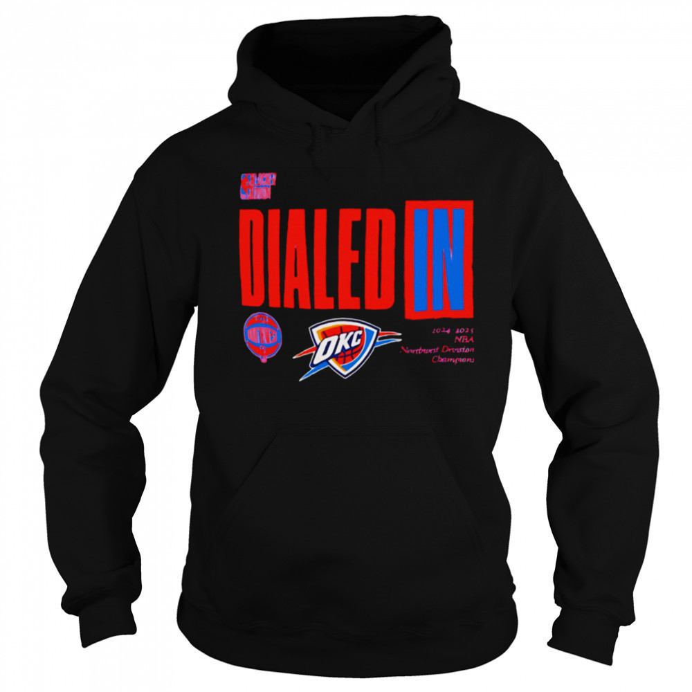 Dialed In 2025 Nba Playoffs Oklahoma City Thunder shirt Sweatshirt
