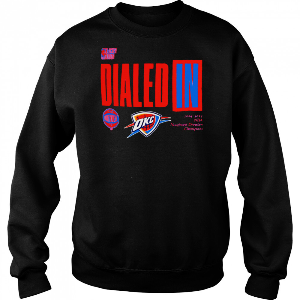 Dialed In 2025 Nba Playoffs Oklahoma City Thunder shirt Hoodie