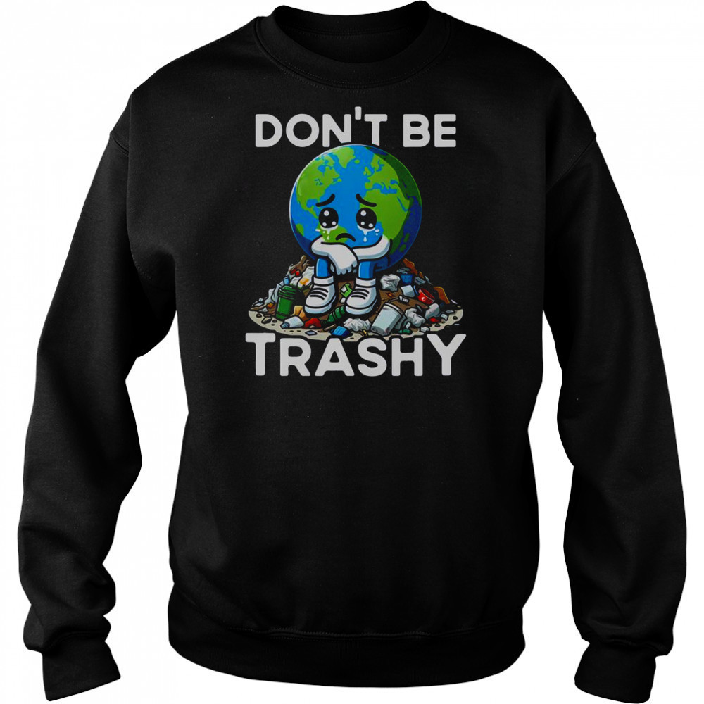 Don’t Be Trashy Recycle Earth T-Shirt Hoodie