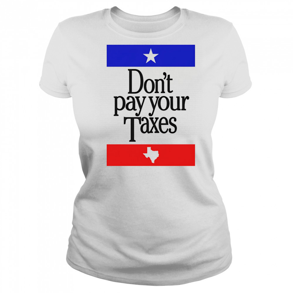 Don’t Pay Your Taxes shirt Women's T-shirt