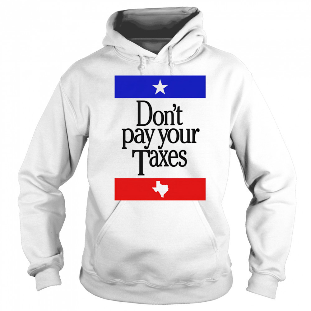 Don’t Pay Your Taxes shirt Sweatshirt