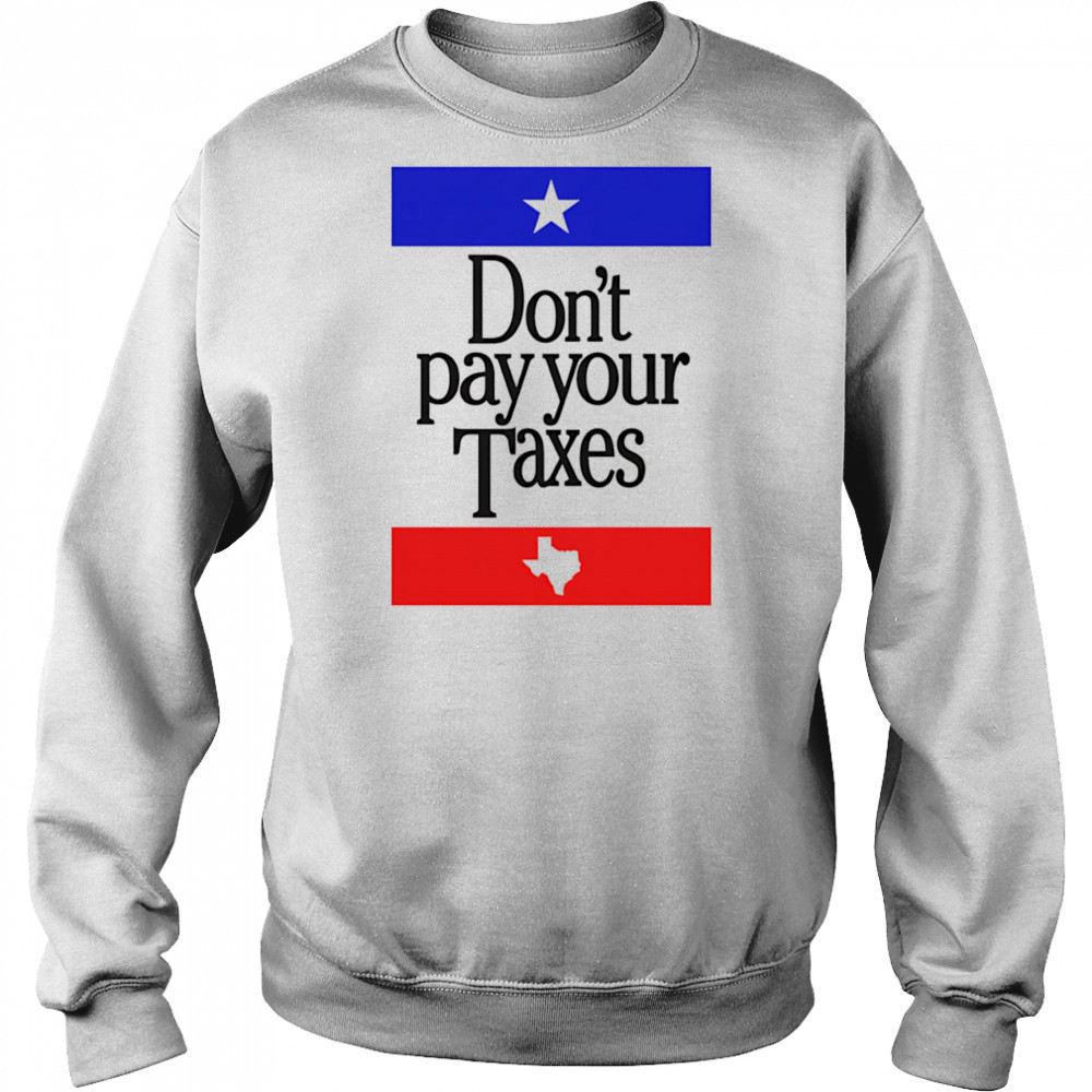 Don’t Pay Your Taxes shirt Hoodie