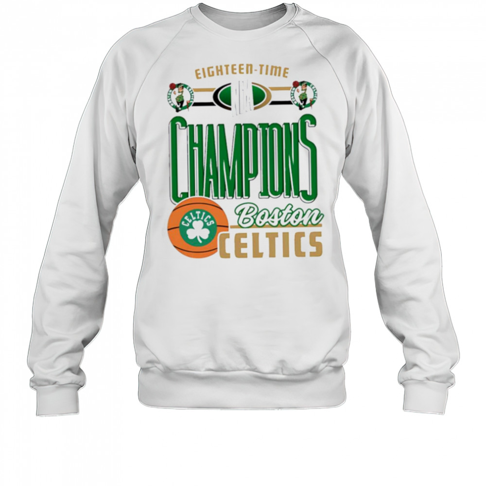 Eighteen time Champions Boston Celtics NBA shirt Sweatshirt