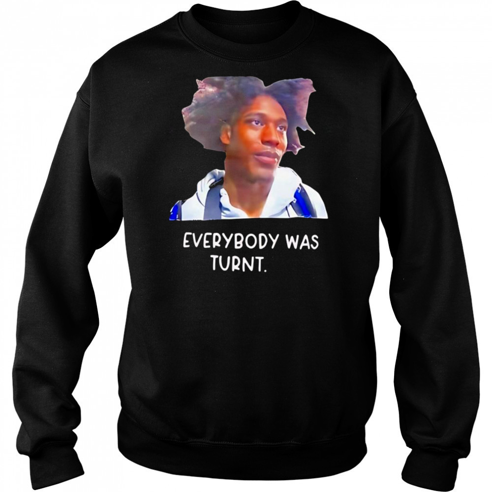Everybody was turnt shirt Hoodie