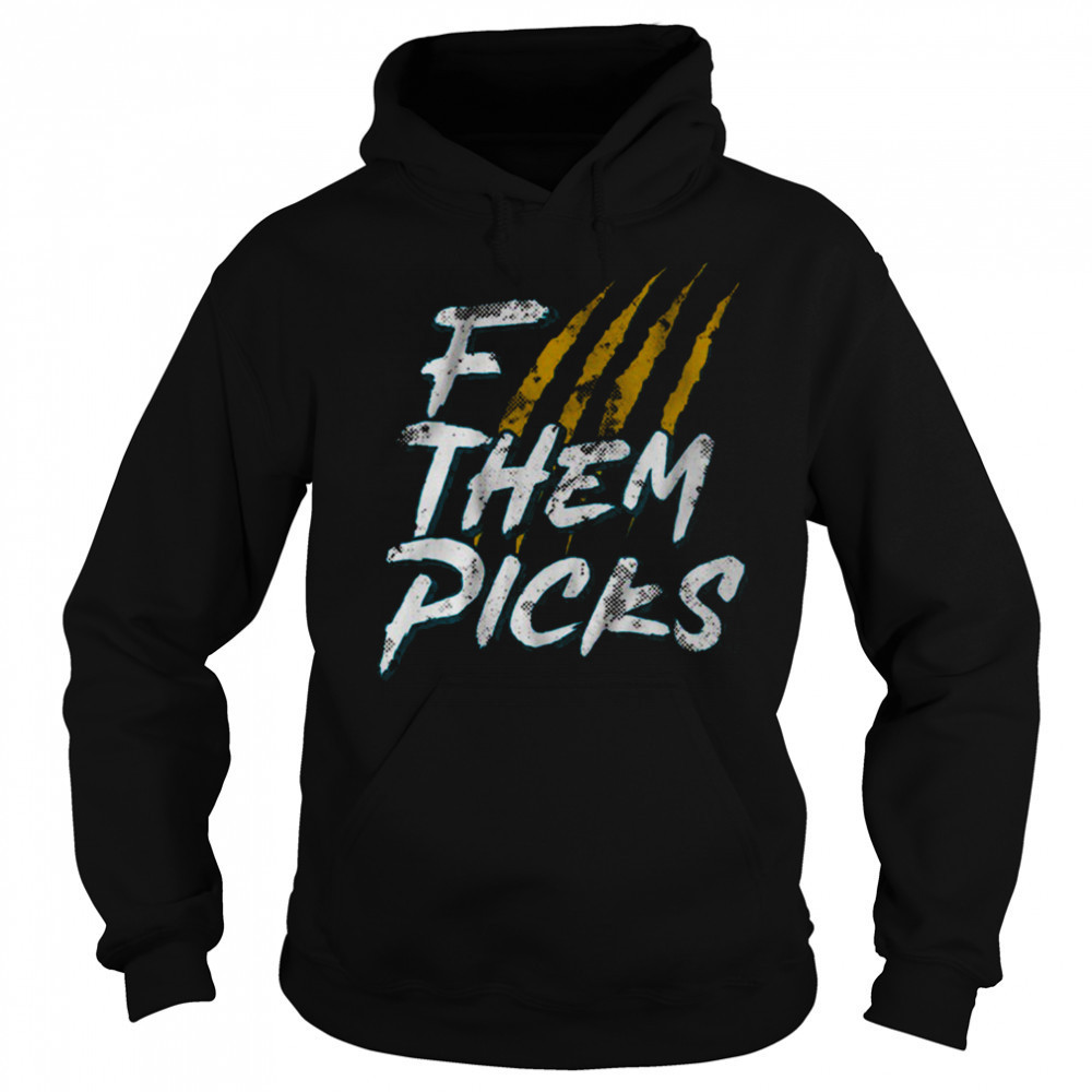 F Them Picks Jacksonville Football shirt Sweatshirt