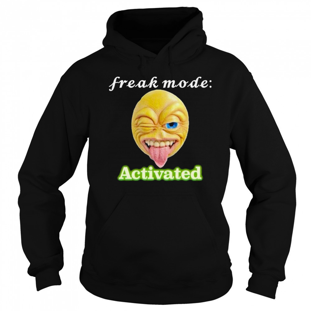 Freak mode Activated T-shirt Sweatshirt