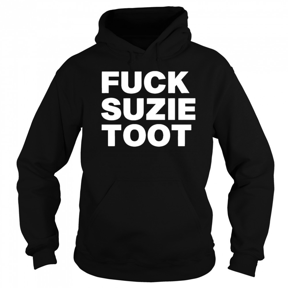 Fuck suzie toot shirt Sweatshirt