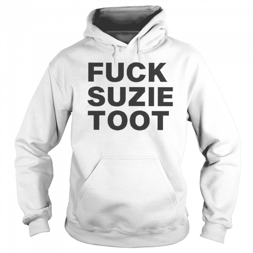 Fuck Suzie Toot T-Shirt Sweatshirt