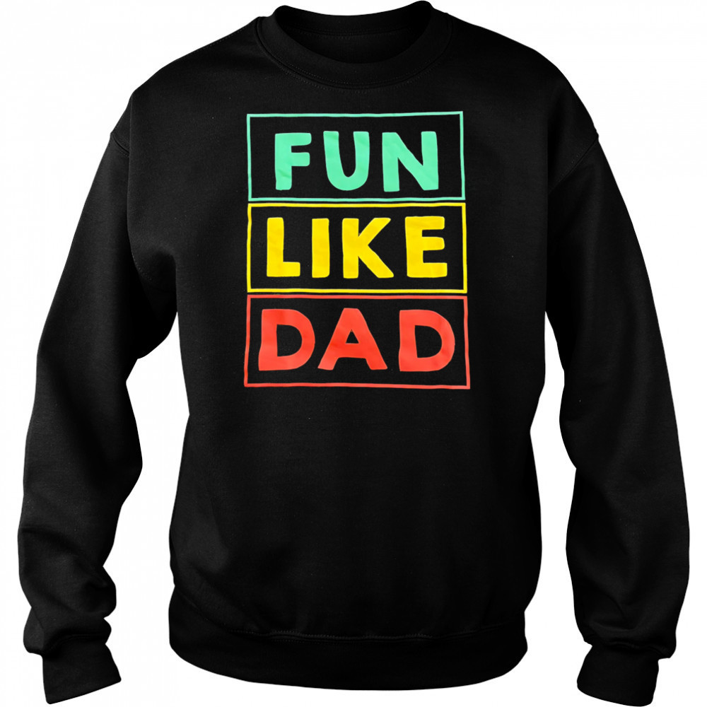 Fun Like Dad shirt Hoodie