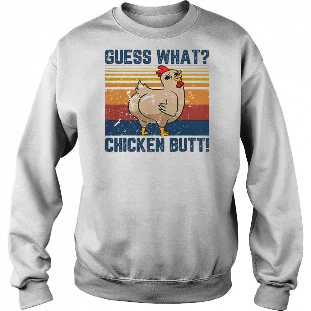 Funny Animal Guess What Chicken Butt T-Shirt Hoodie
