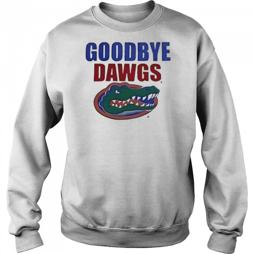 Goodbye Dawgs Florida Gators shirt Hoodie