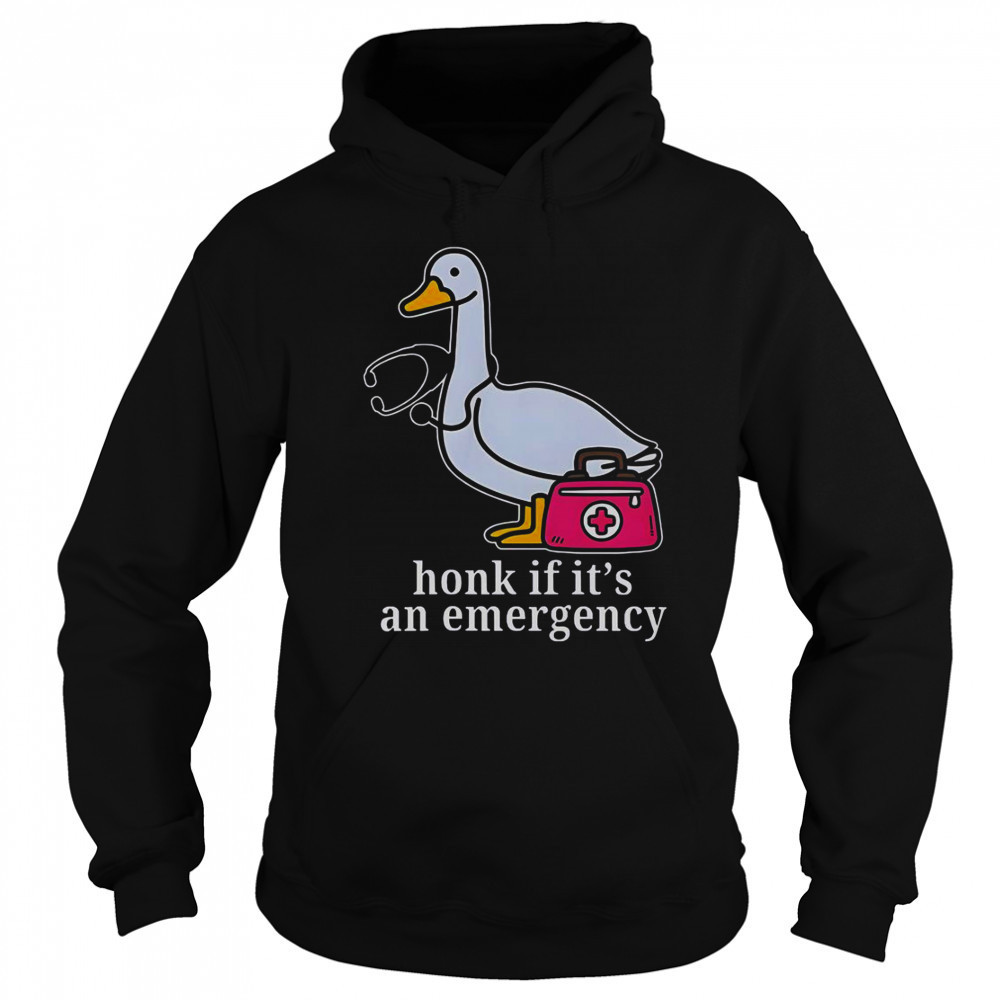 Goose Nurse Honk If It’s An Emergency T-Shirt Sweatshirt