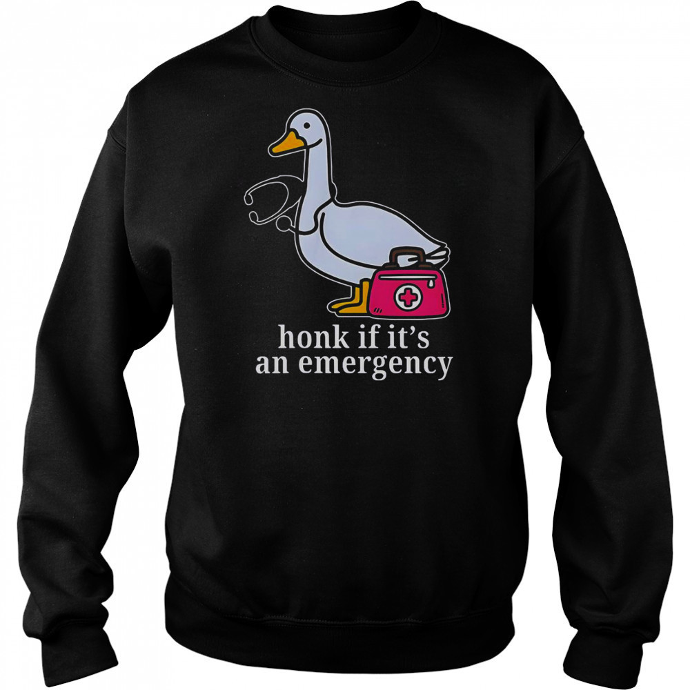 Goose Nurse Honk If It’s An Emergency T-Shirt Hoodie
