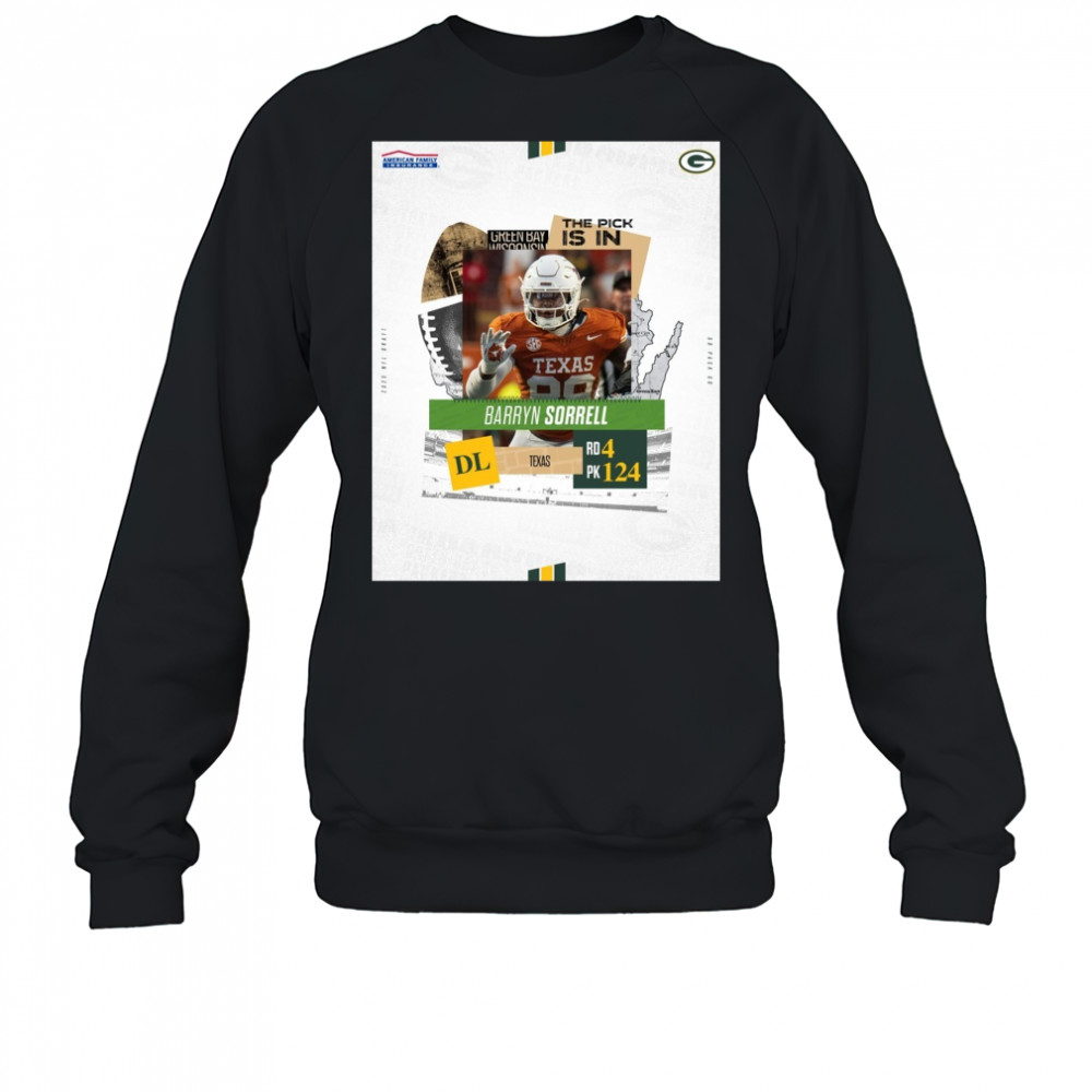 Green Bay Packers The Pick Is In Texas DL Barryn Sorrell Round 4 Pick 124 2025 NFL Draft Poster t-shirt Sweatshirt