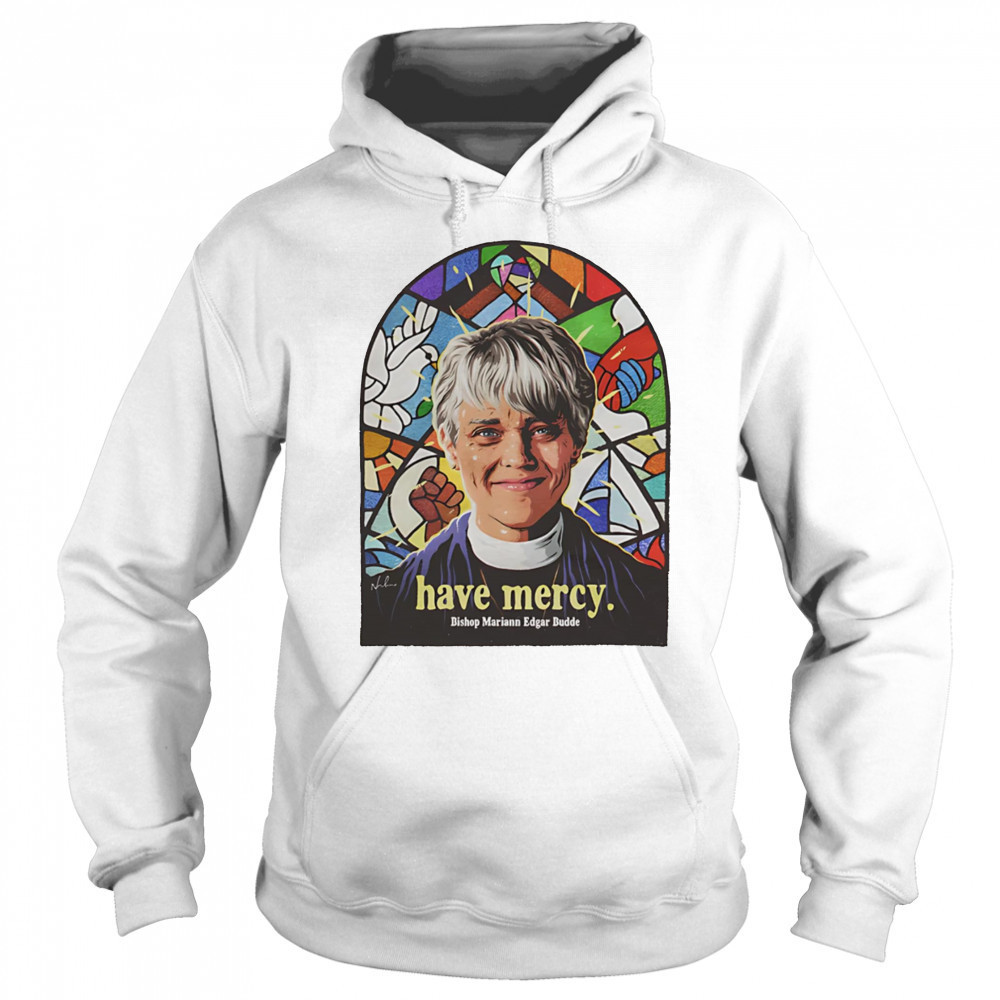 Have Mercy Bishop Mariann Edgar Budde shirt Sweatshirt