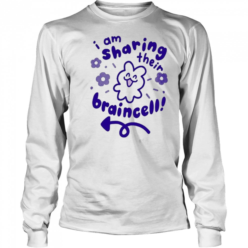 I Am Sharing Their Braincell Shirt Long Sleeved