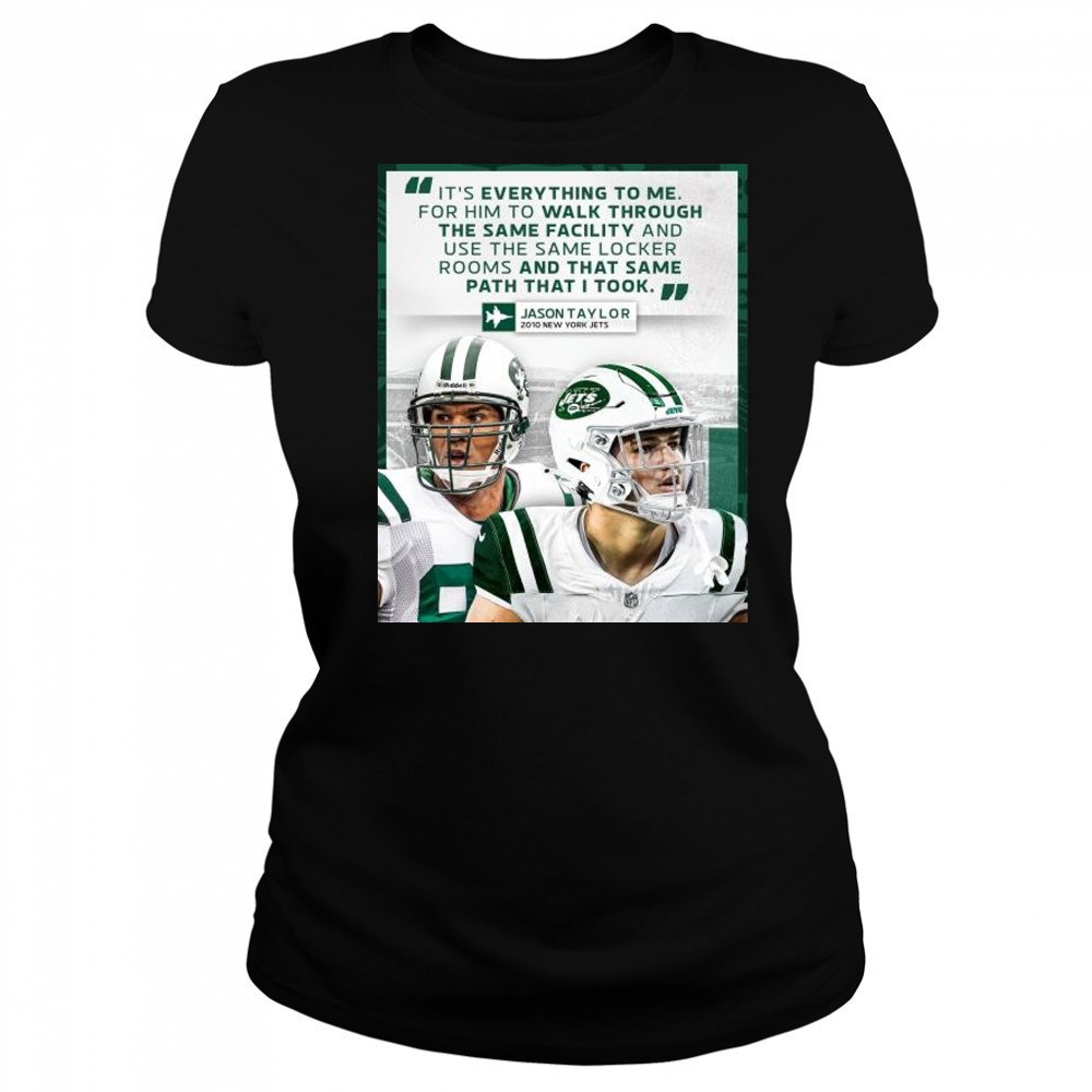 Jason Taylor said it’s everything to me for him to walk through the same facility New York Jets t-shirt Women's T-shirt