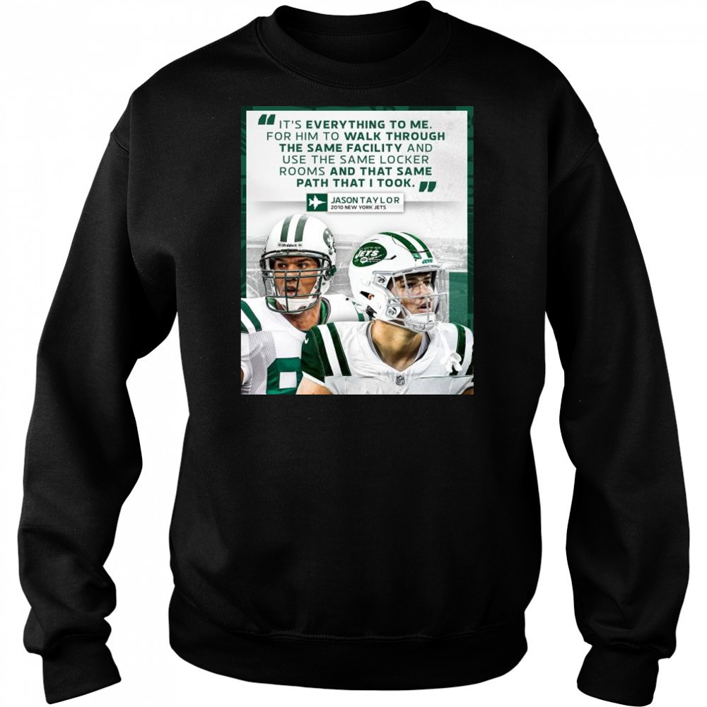 Jason Taylor said it’s everything to me for him to walk through the same facility New York Jets t-shirt Hoodie