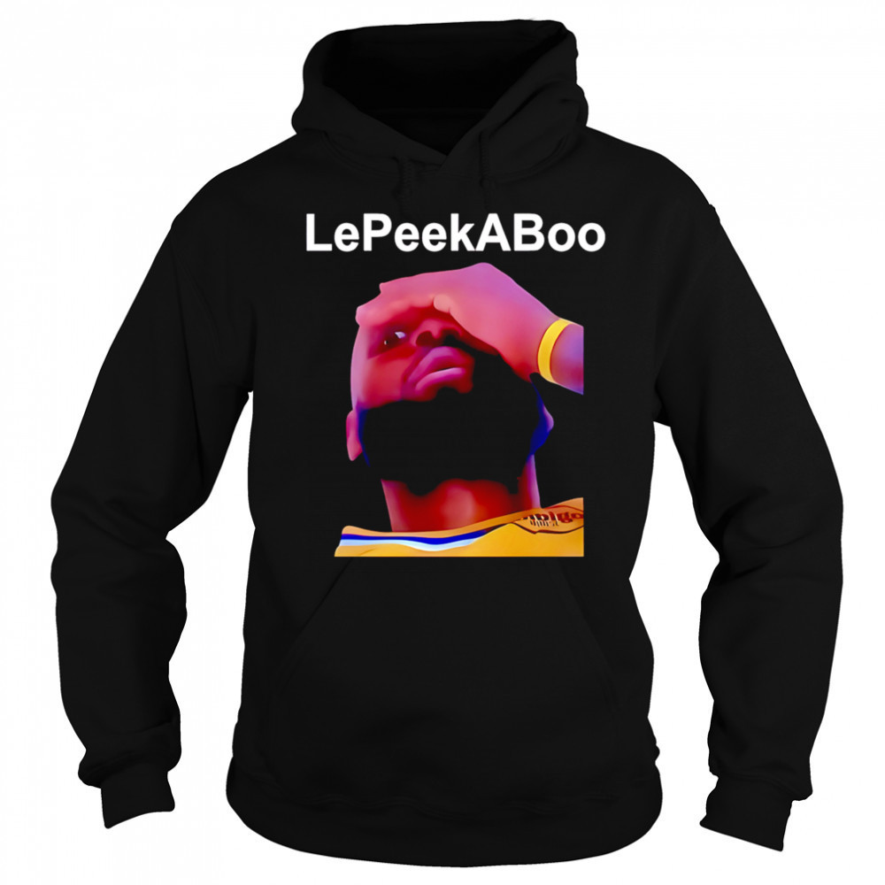 LeBron LePeekaboo shirt Sweatshirt