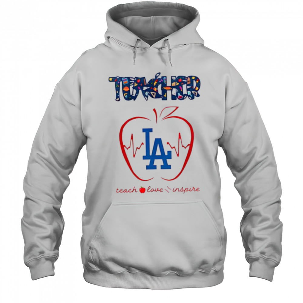 Los Angeles Dodgers teacher teach love inspire 2025 shirt Hoodie