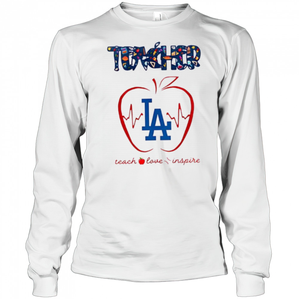 Los Angeles Dodgers teacher teach love inspire 2025 shirt Long Sleeved