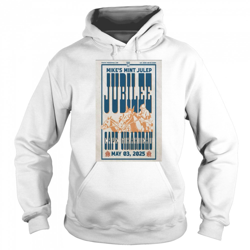 Mike’s Mint Julep Jubilee Cape Girardeau May 3 2025 Poster Graphic t-shirt Sweatshirt