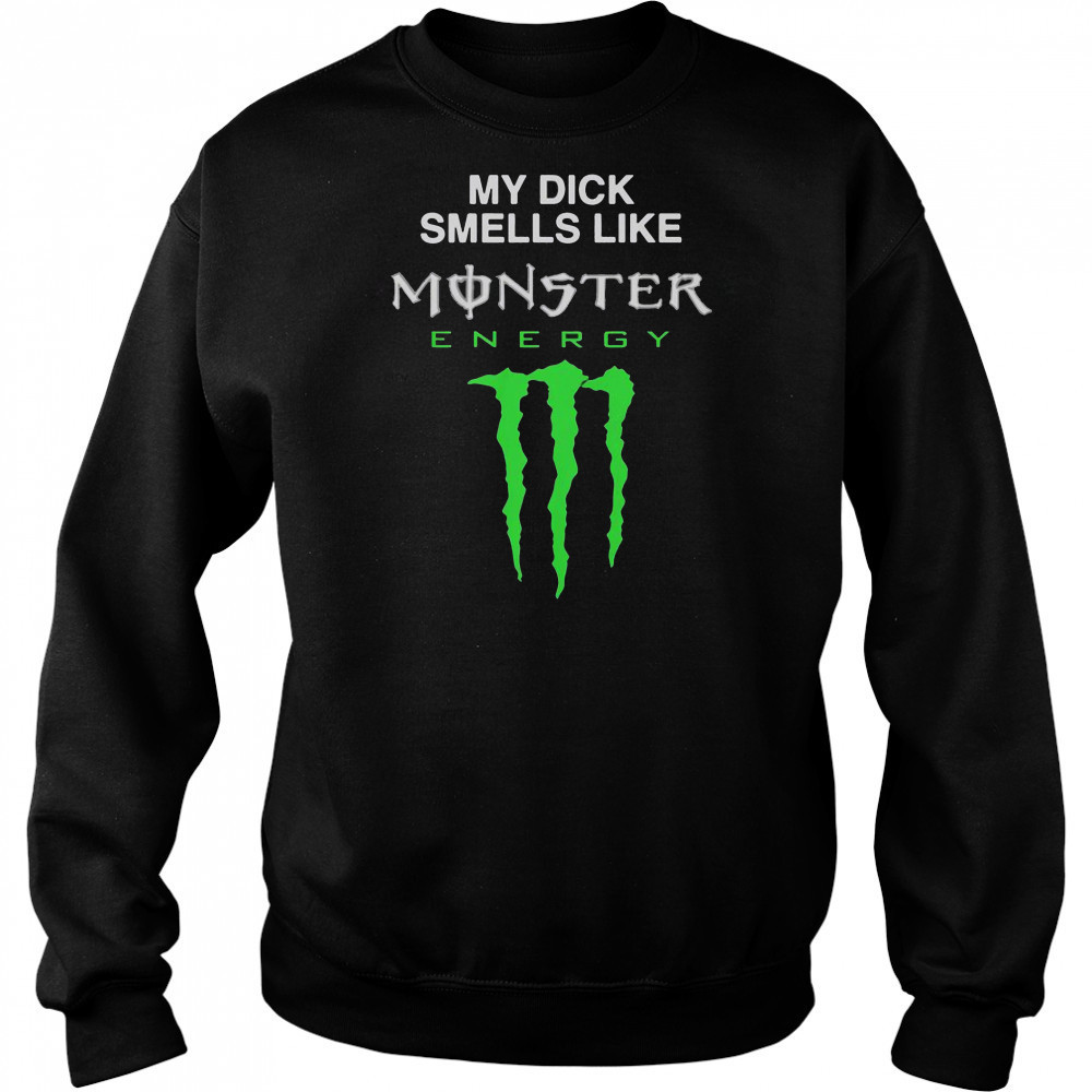My Dick Smells Like Monster Energy Drink T-Shirt Hoodie