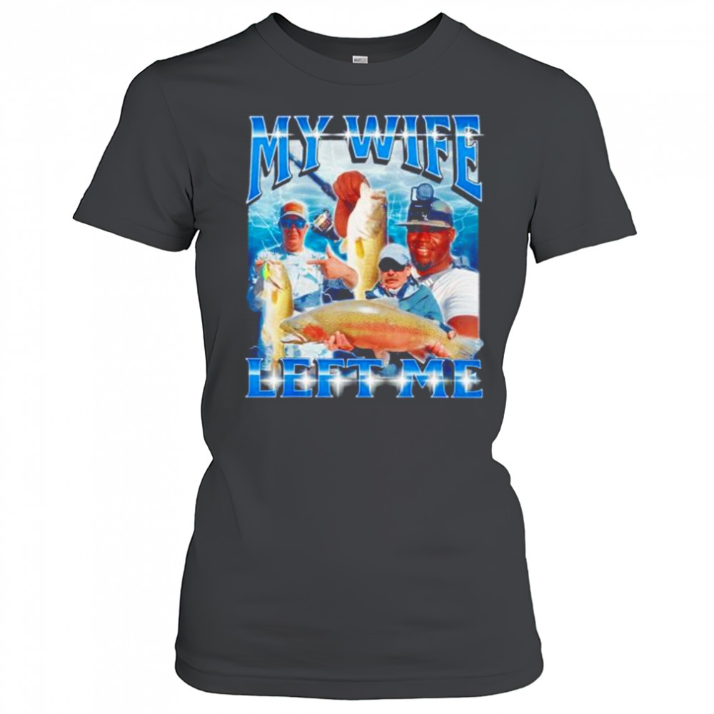 My wife left me shirt Women's T-shirt