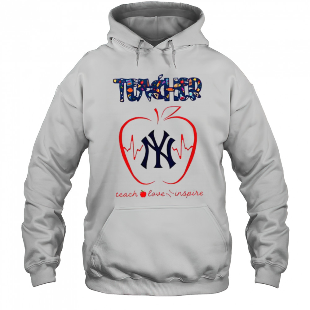 New York Yankees teacher teach love inspire 2025 shirt Hoodie