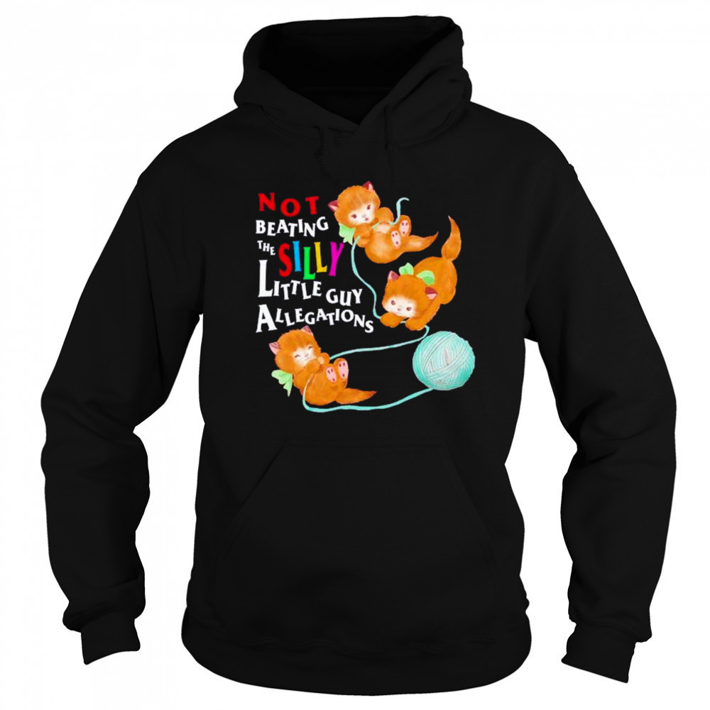 Not beating the silly little guy allegations shirt Sweatshirt