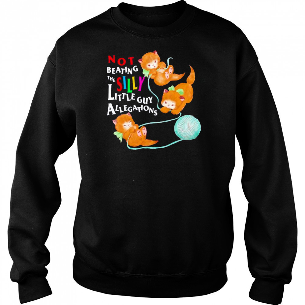 Not beating the silly little guy allegations shirt Hoodie