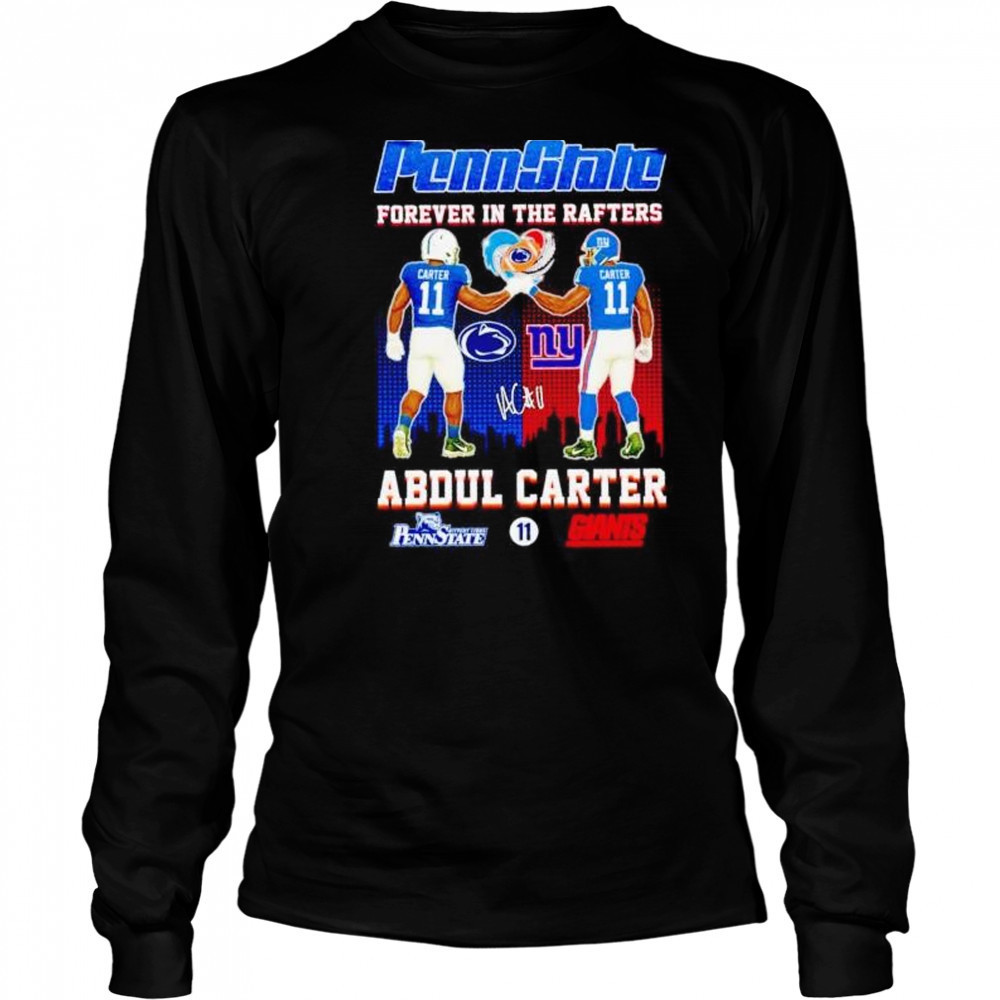 Penn State forever in the rafters Abdul Carter Nittany Lions and Giants shirt Long Sleeved
