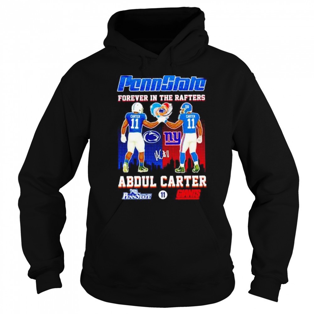 Penn State forever in the rafters Abdul Carter Nittany Lions and Giants shirt Sweatshirt