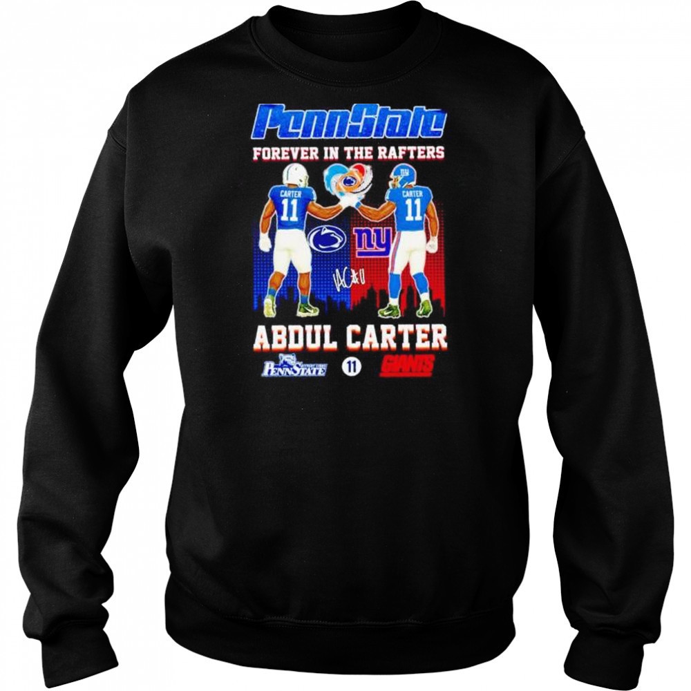 Penn State forever in the rafters Abdul Carter Nittany Lions and Giants shirt Hoodie