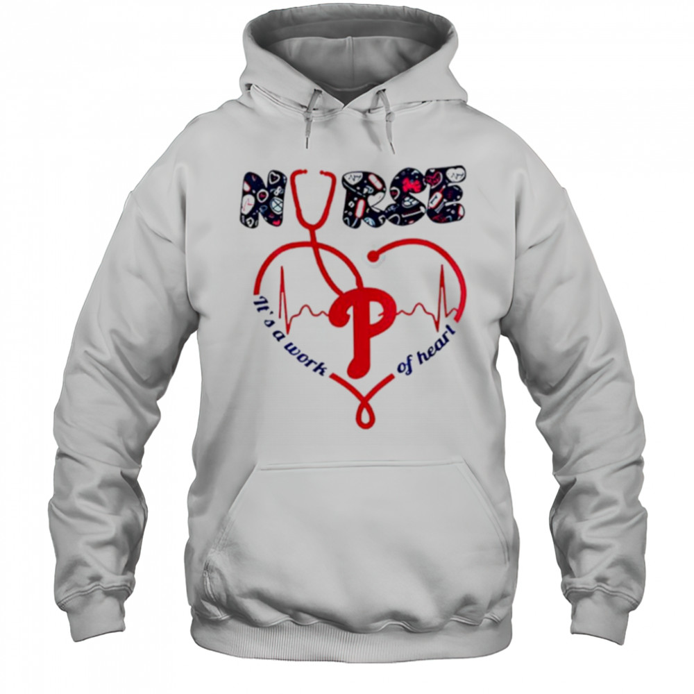 Philadelphia Phillies Nurses it’s a work of heart 2025 shirt Hoodie