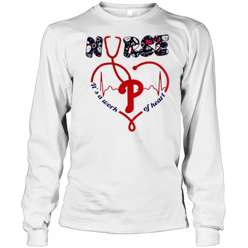 Philadelphia Phillies Nurses it’s a work of heart 2025 shirt Long Sleeved