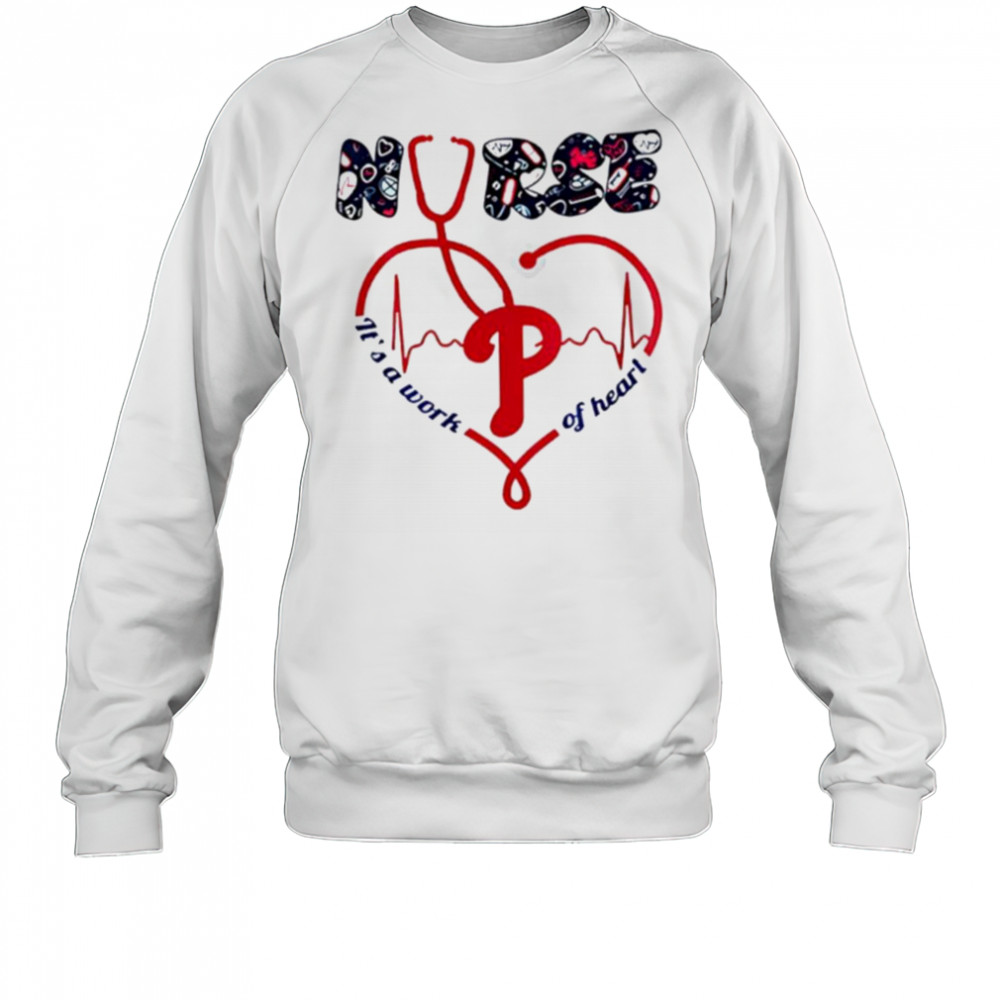 Philadelphia Phillies Nurses it’s a work of heart 2025 shirt Sweatshirt