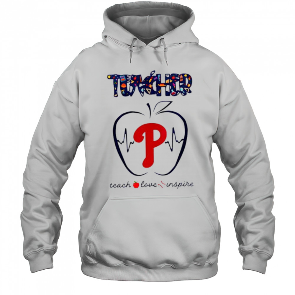 Philadelphia Phillies teacher teach love inspire 2025 shirt Hoodie