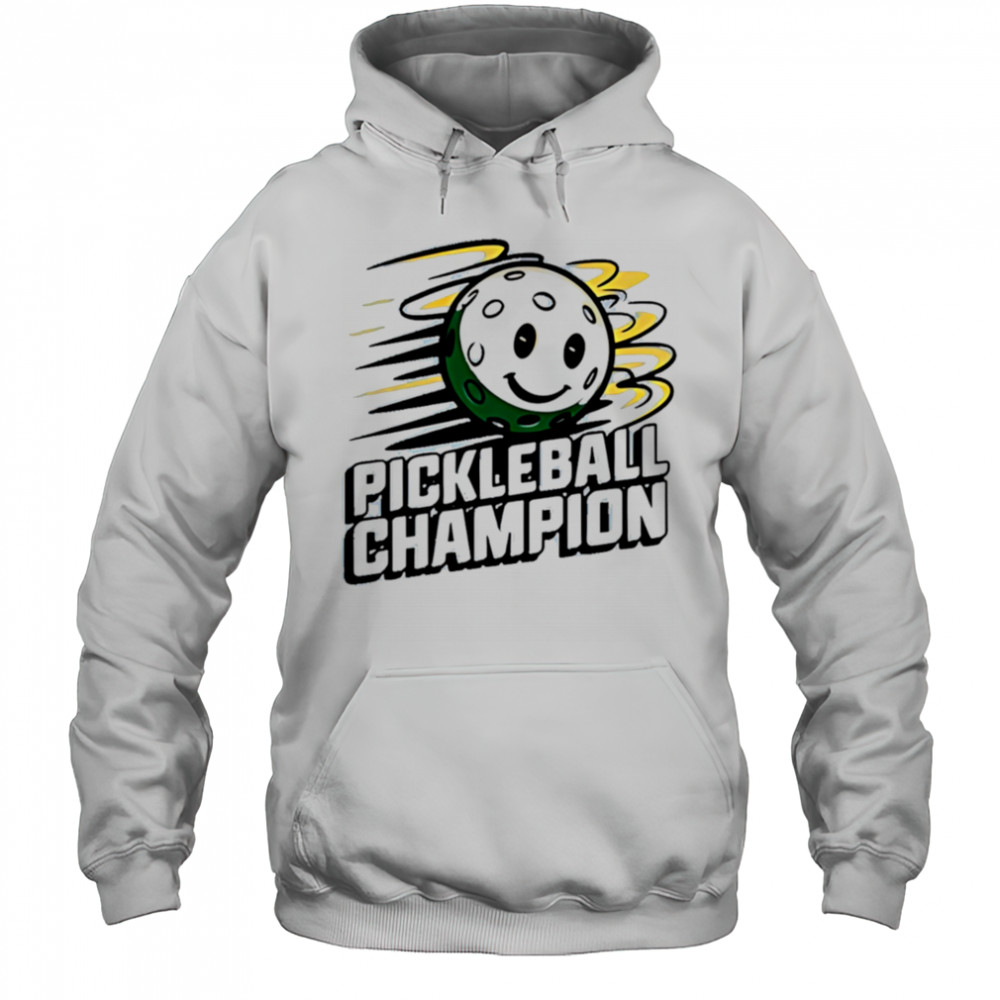 Pickleball Champion shirt Hoodie