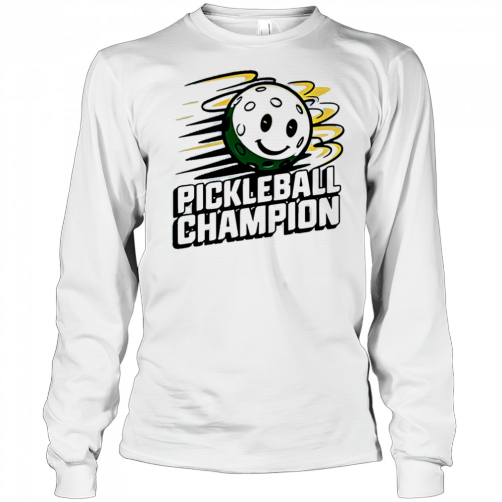 Pickleball Champion shirt Long Sleeved
