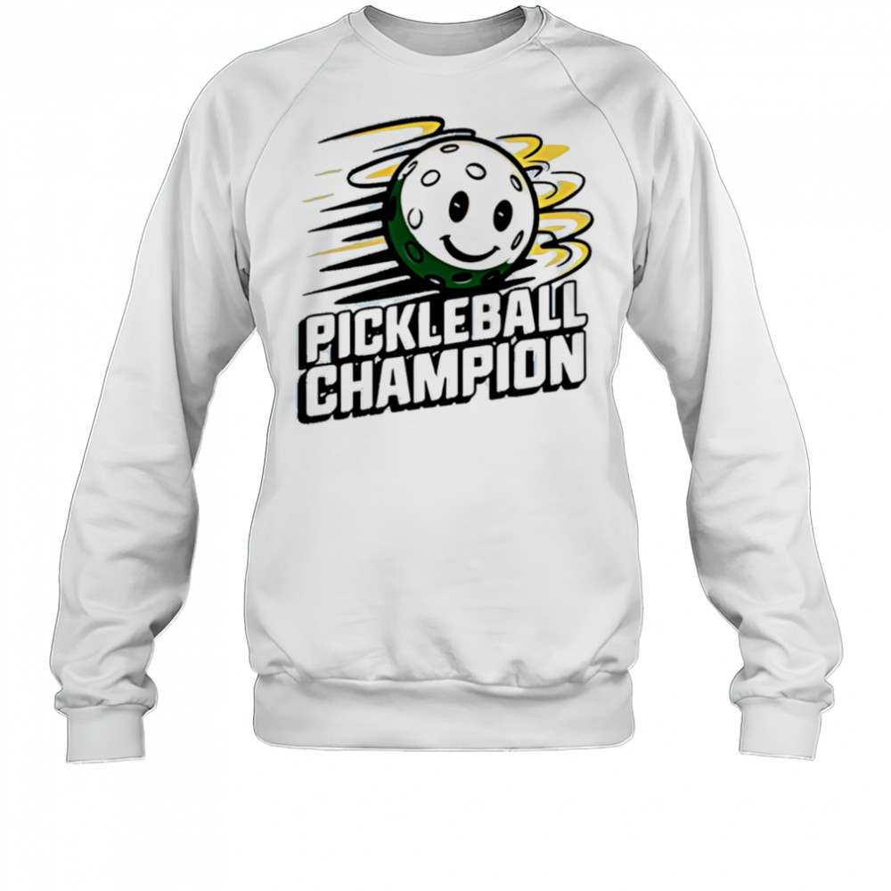 Pickleball Champion shirt Sweatshirt