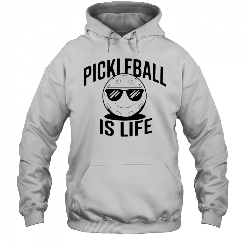 Pickleball Is Life Dude shirt Hoodie