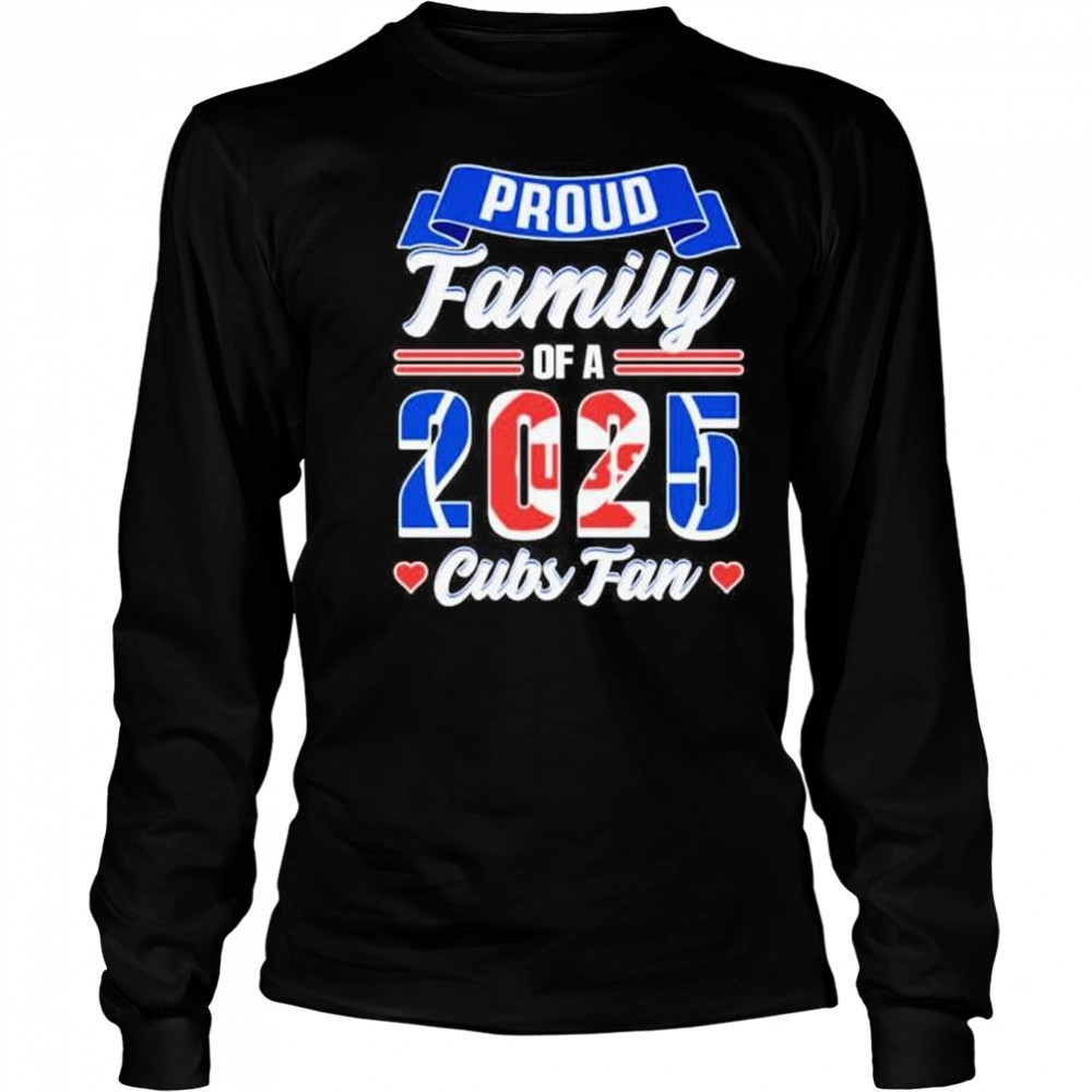 Proud family of a 2025 Chicago Cubs fan shirt Long Sleeved