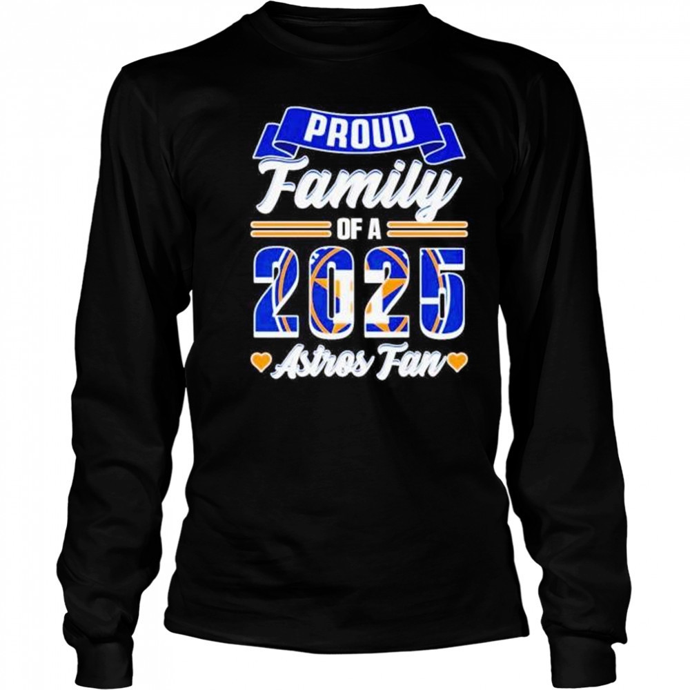 Proud family of a 2025 Houston Astros fan shirt Long Sleeved