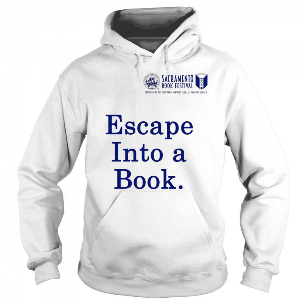Sacramento Book Festival Escape Into a Book shirt Sweatshirt