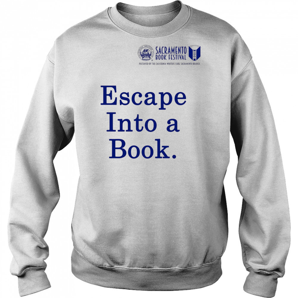 Sacramento Book Festival Escape Into a Book shirt Hoodie